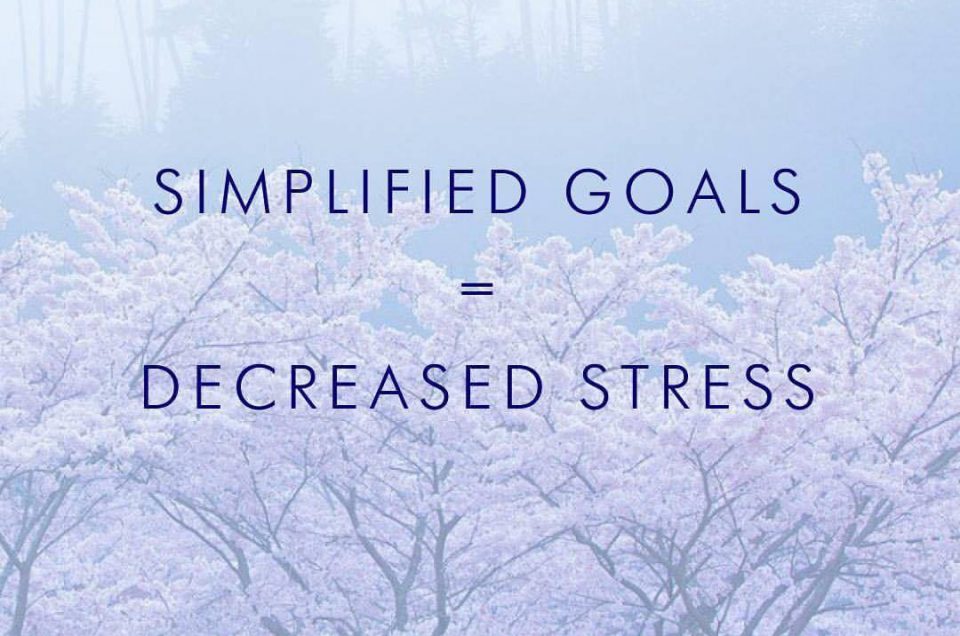 simplified goals = decreased stress
