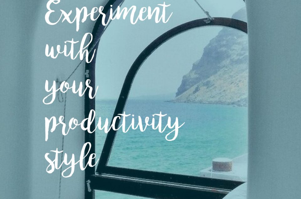 Experiment with your productivity style.